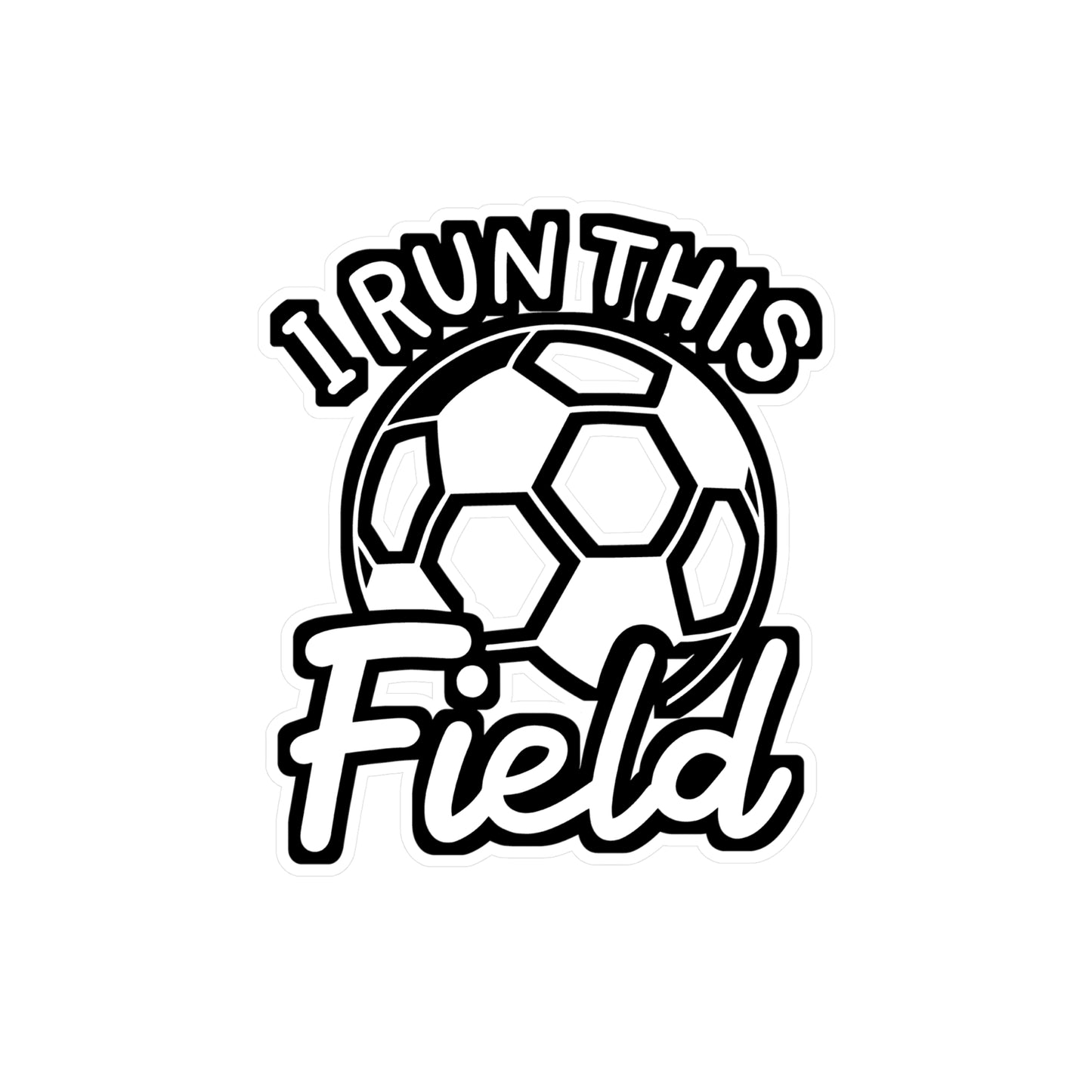 I Run This Field - Soccer Sticker for Car Window Laptop Sticker. Water Bottle Sticker, Vinyl Defender Decal, Goal Sticker - Soccer Gift