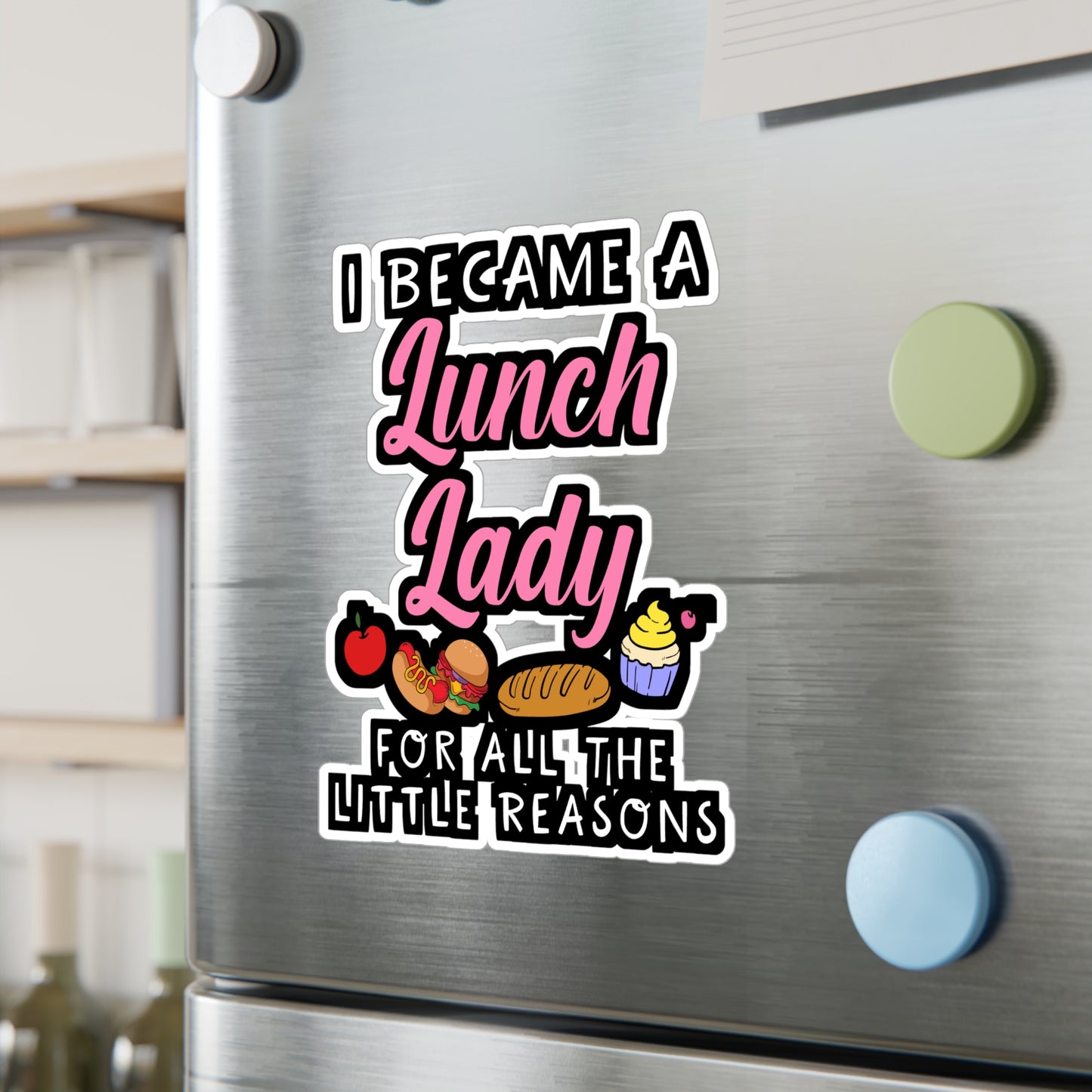I Became A Lunch Lady For All The Little Reasons | Lunch lady Sticker | Lunch Decals | School Laptop Sticker | Lunch lady Gift | Lunch Gift