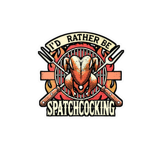 I'd Rather Be Spatchcocking – BBQ Sticker for Laptop or Water Bottle | Vinyl Smoker Decal | BBQ Gift for Grill Enthusiasts