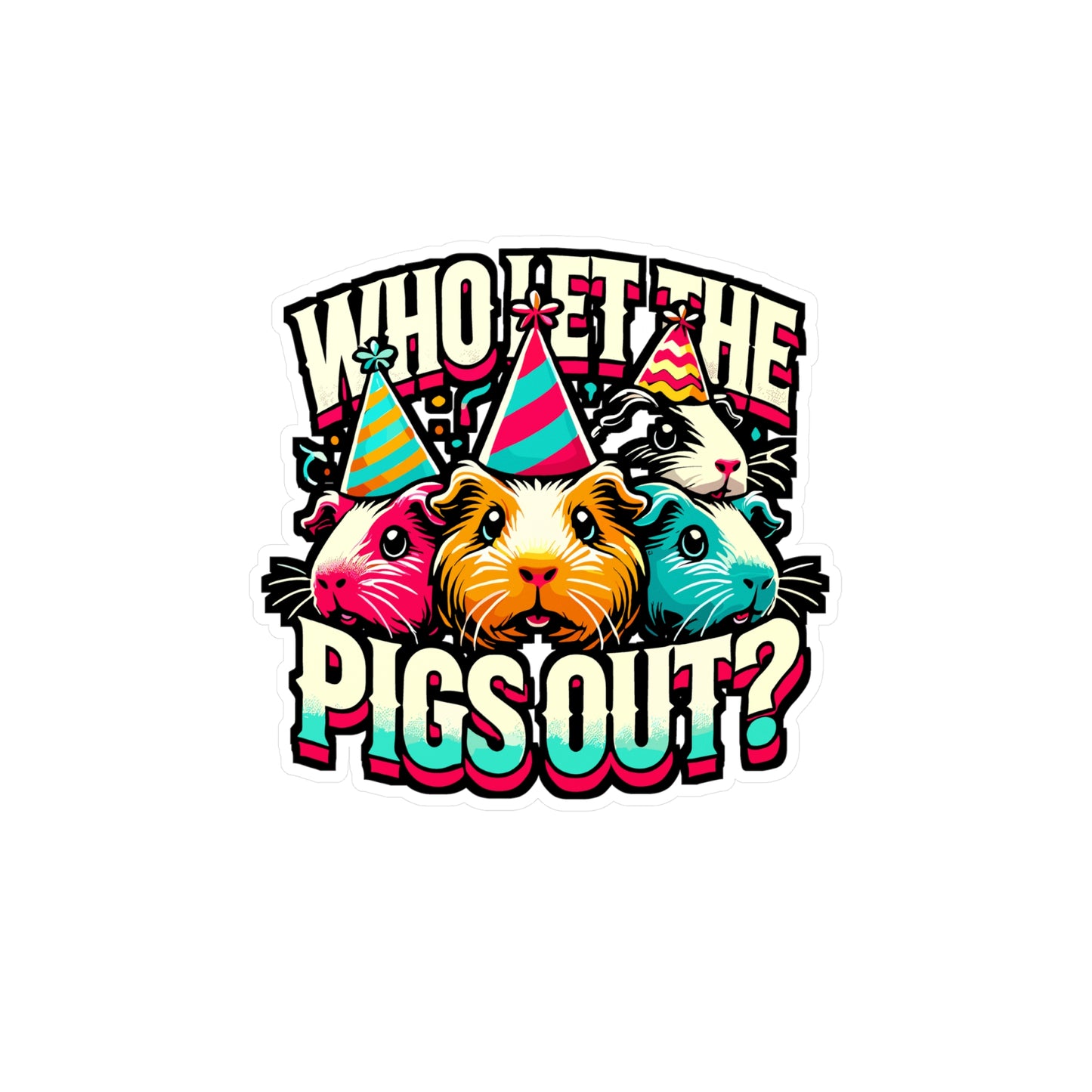 Who Let The Pigs Out? – Funny Guinea Pig Sticker | Vinyl Decal for Laptop, Water Bottle & More – Cute Pet Lover Gift