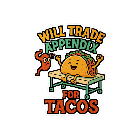 Will Trade Appendix For Tacos – Funny Appendix Sticker for Laptop, Water Bottle & Vinyl Decal | Laparoscopic Gift Idea