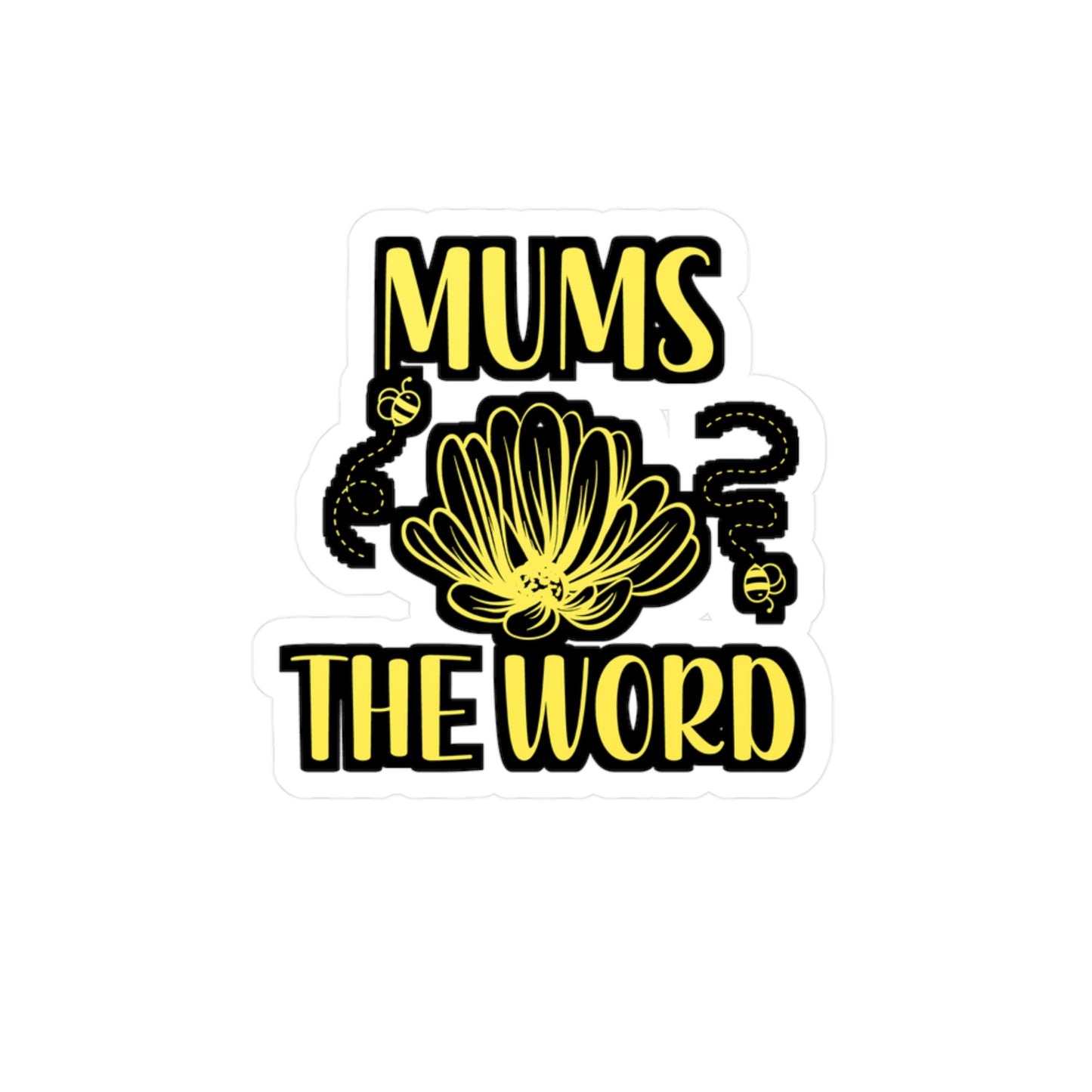Mums the Word - Flower Sticker for Wall, Laptop, Window, Truck, Car Flower Gift Vinyl Flowers Decal Sticker