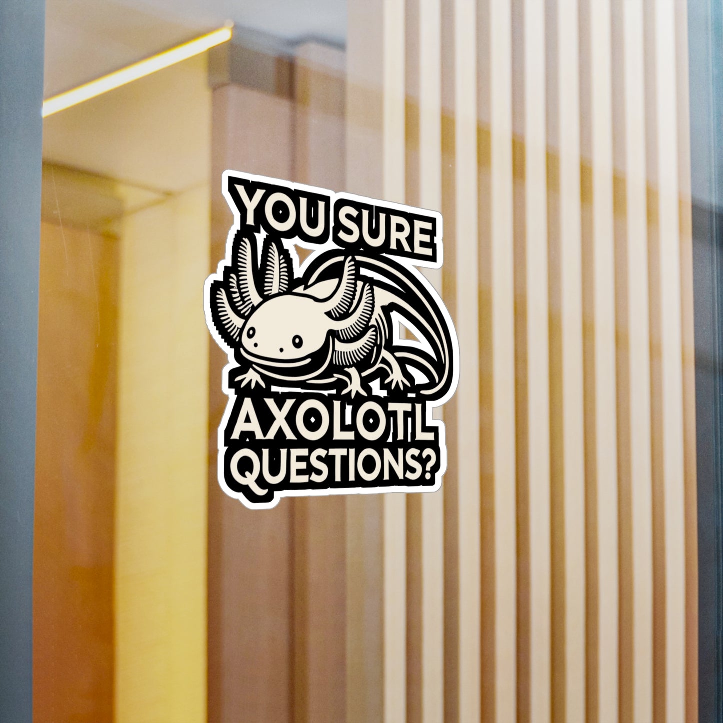 You Sure Axolotl Questions - Axolotl Sticker for Laptop Sticker. Water Bottle Sticker, Vinyl Salamander Decal - Axolotl Gift