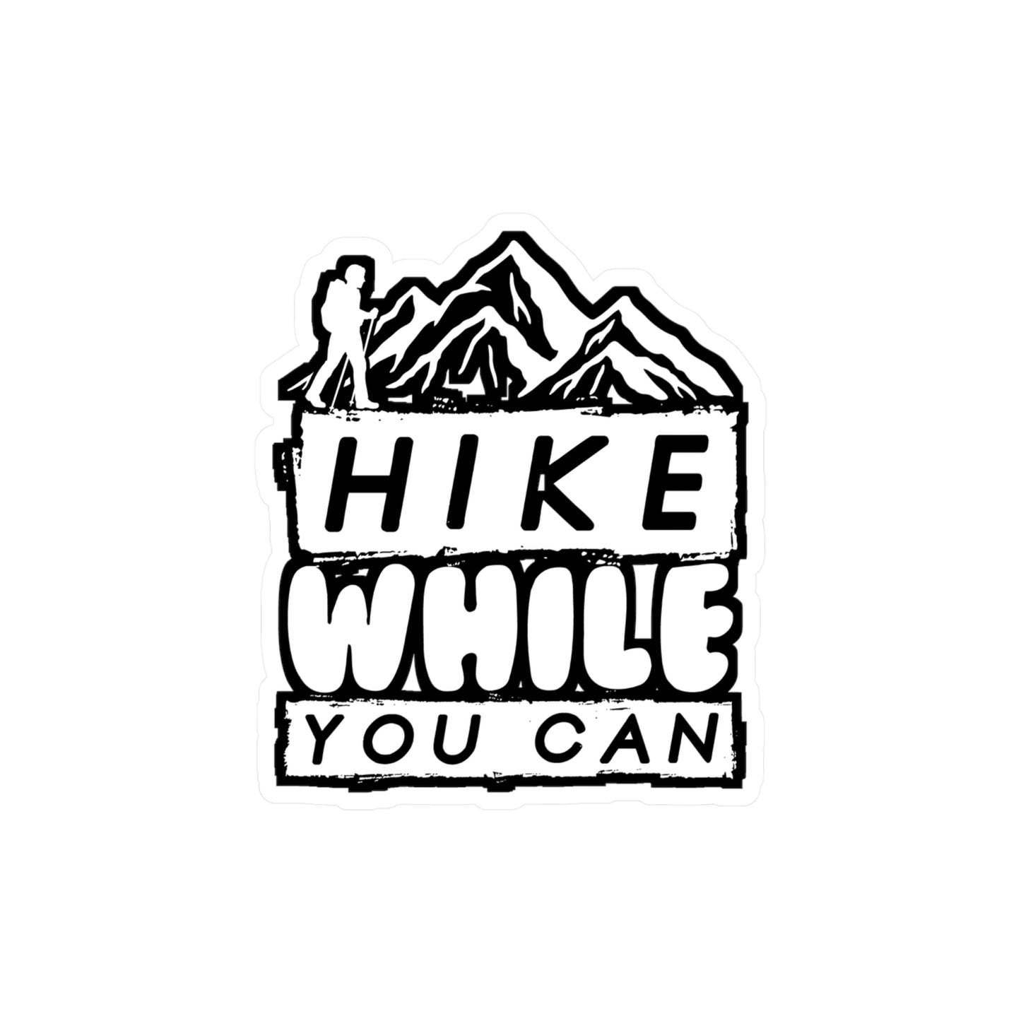 Hike While You Can - Hiking Sticker for Laptop Sticker. Water Bottle Sticker, Vinyl Hiker quote Decal - Hiking Gift