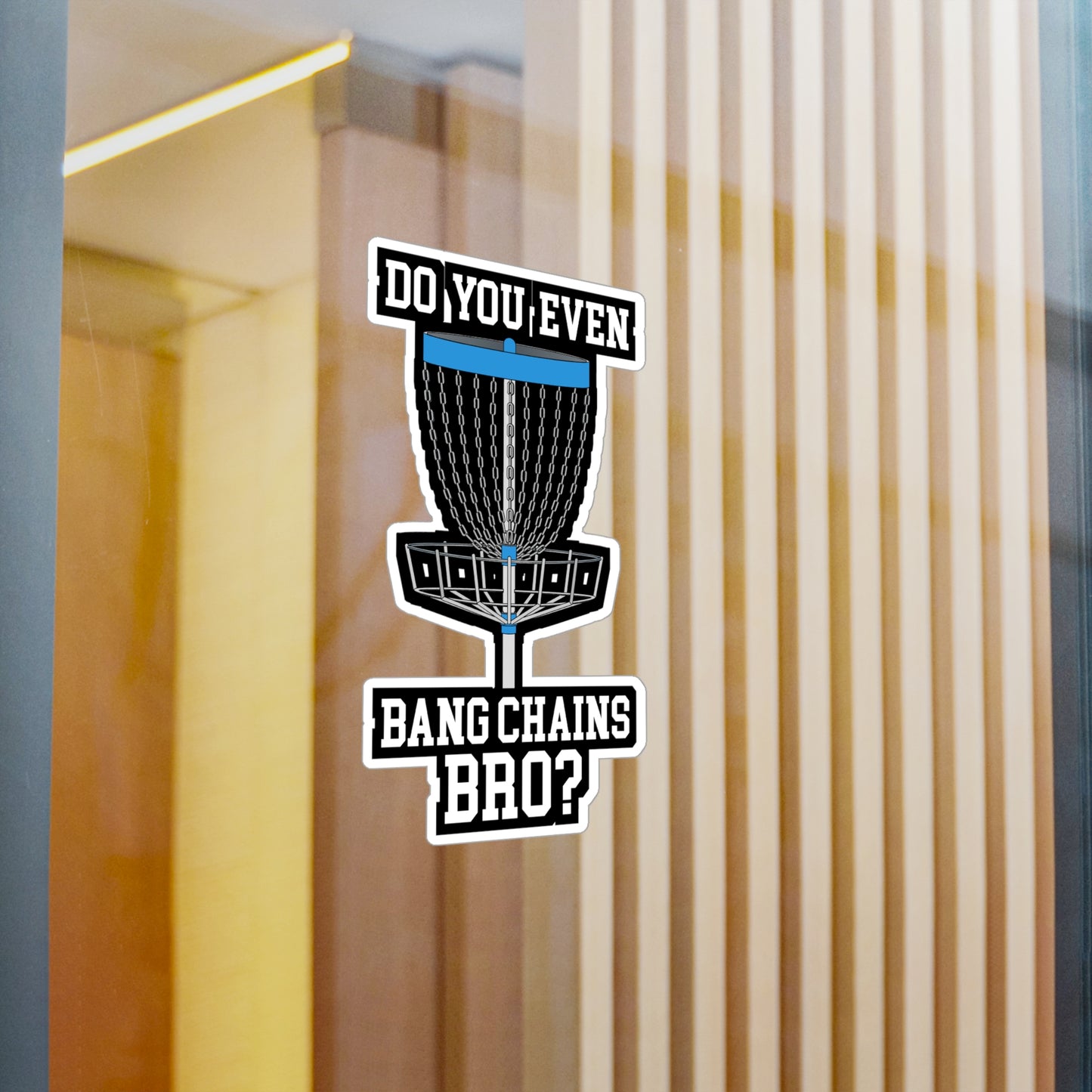 Do You Even Bang Chains Bro - Disc-golf Sticker for Laptop Sticker. Water Bottle Sticker, Vinyl Frisbee Decal - Disc-golf Gift