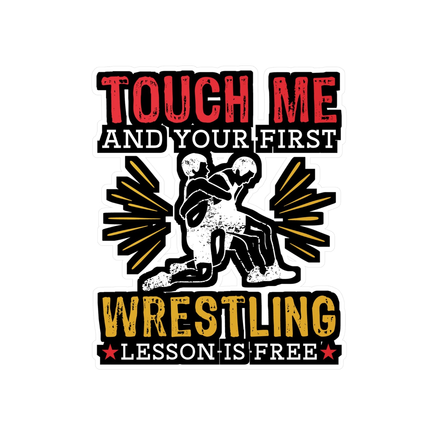 Touch Me And Your First Wrestling Lesson Is Free - Wrestle Sticker for Wall, Laptop, Window, Truck, Car Wrestle Gift Vinyl Wrestling Decal Sticker