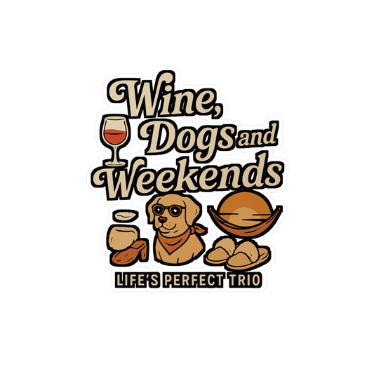 Wine Dogs And Weekends - Wine Sticker for Laptop, Water Bottle - Gift for Dog Lovers, Wine Enthusiasts, Weekend Vibes