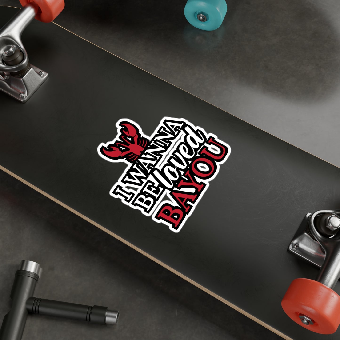 I Wanna Be Loved Bayou - Crawfish Sticker for Wall, Laptop, Window, Truck, Car Crawfish Gift Vinyl Crayfish Decal Sticker