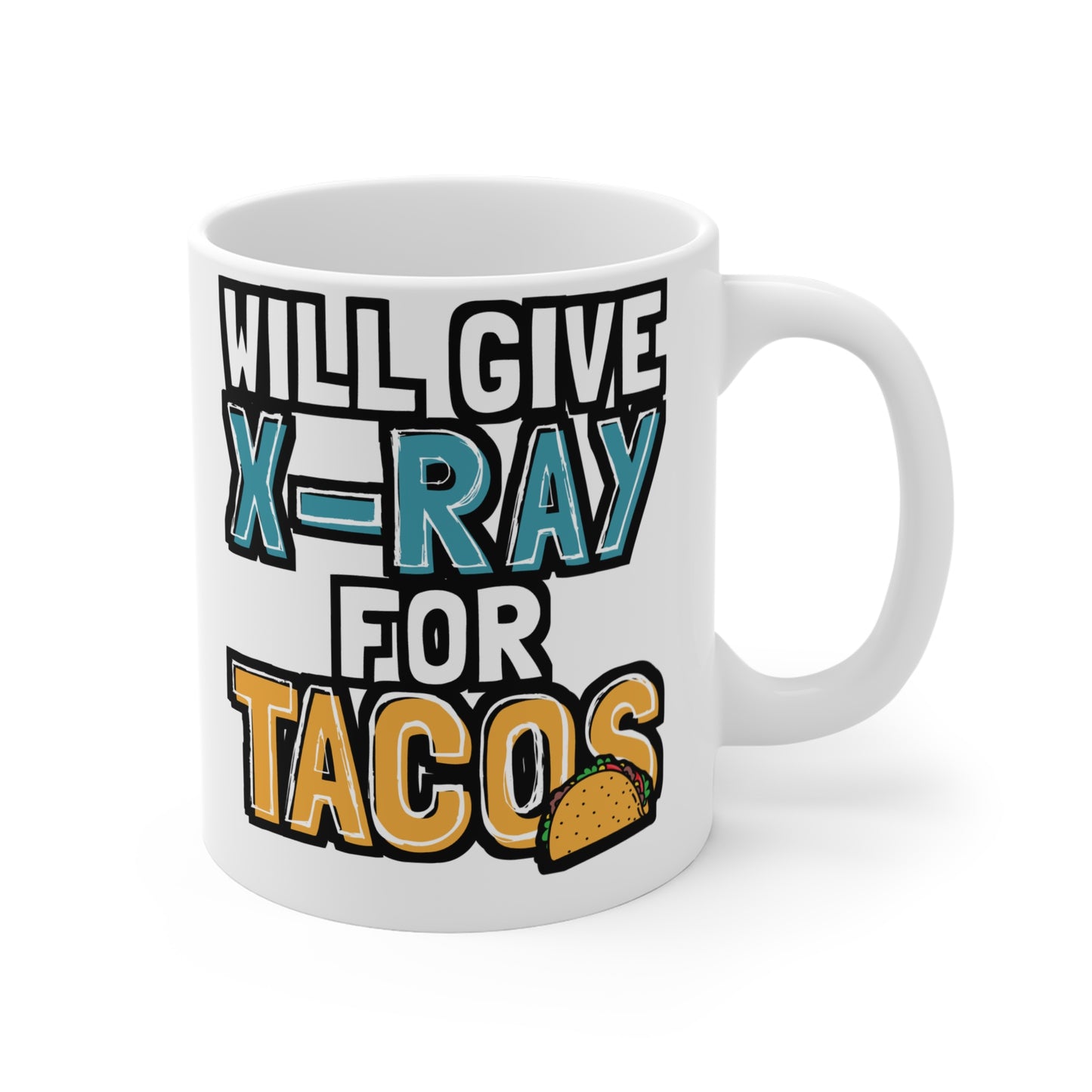 Will Give X-Ray For Tacos - Xray-tech Mug for Coffee 11oz. Xray-tech Cup, White ceramic, Medicine Mug, Rad-tech Tea Cup - Xray-tech Gift