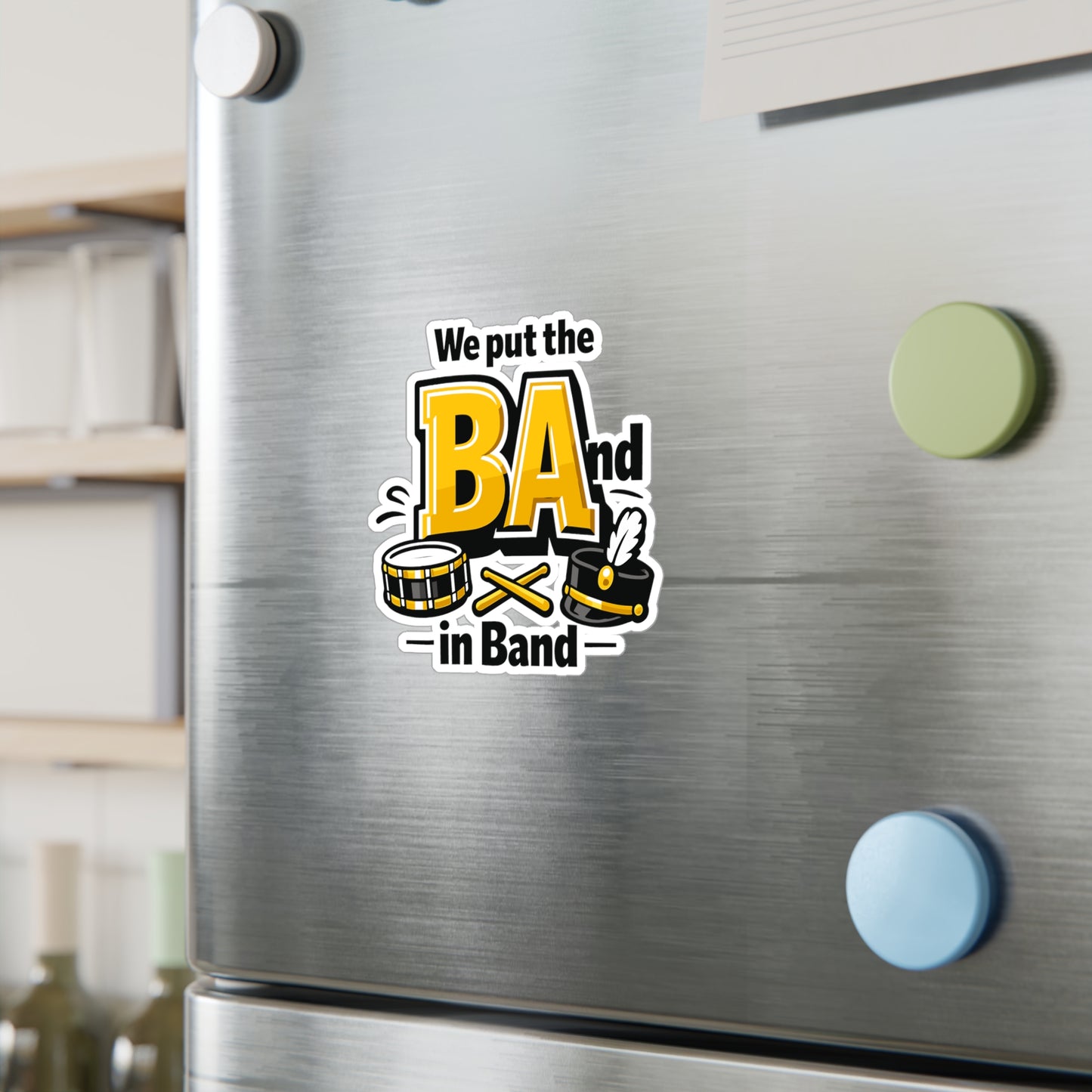 Marching Band Sticker We Put the BA in Band Funny Music decals Waterproof Vinyl for Laptop Water Bottle drummer director mellophone
