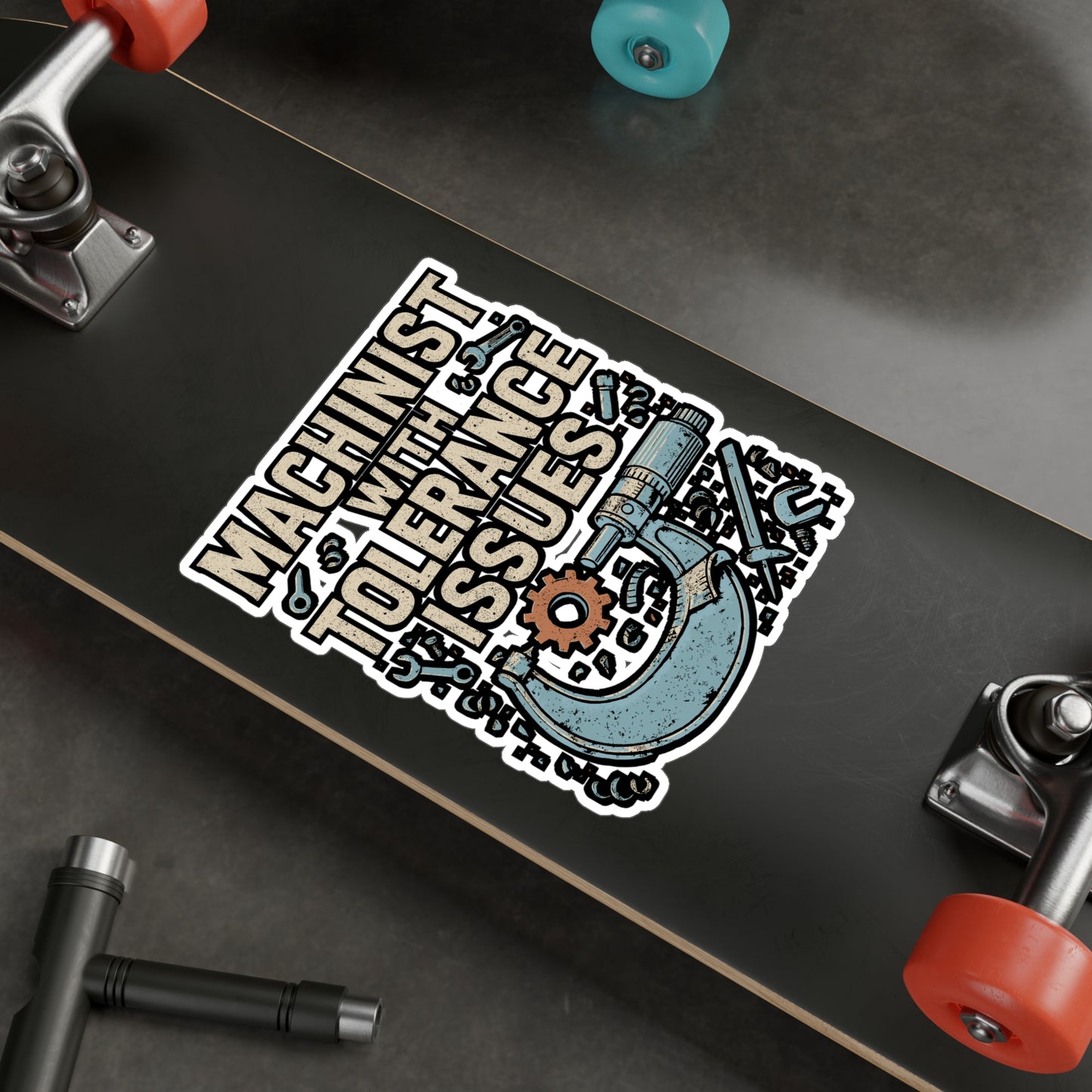 Machinist With Tolerance Issues – Vinyl Sticker for Laptop or Water Bottle | CNC Machinist Gift, Funny Engineering Decal