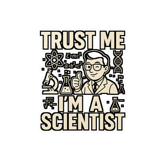 Trust Me I’m a Scientist – Science Sticker for Laptop, Water Bottle & Lab Enthusiast Gifts