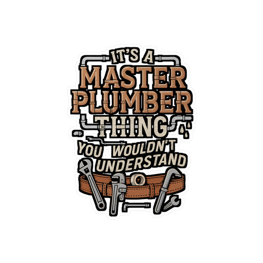 It’s a Master Plumber Thing – Funny Vinyl Sticker for Toolbox, Laptop, or Water Bottle, Pipefitter Gift Decal