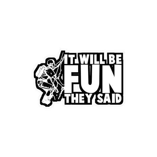 It Will Be Fun They Said - Climbing Sticker for Laptop Sticker. Water Bottle Sticker, Vinyl Bouldering Decal - Climbing Gift