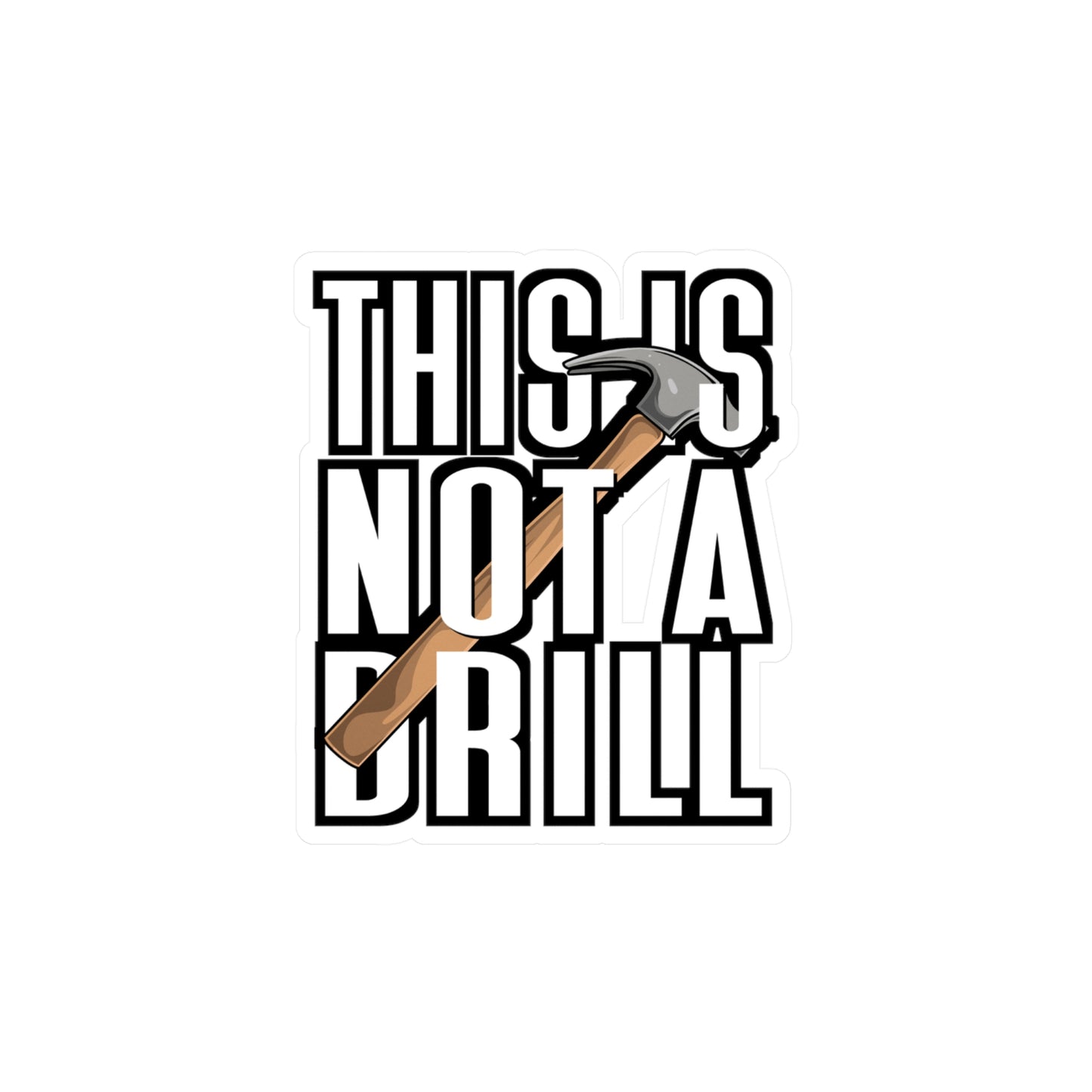 This Is Not A Drill - Carpenter Sticker for Laptop Sticker. Water Bottle Sticker, Vinyl Hammer Decal - Carpenter Gift