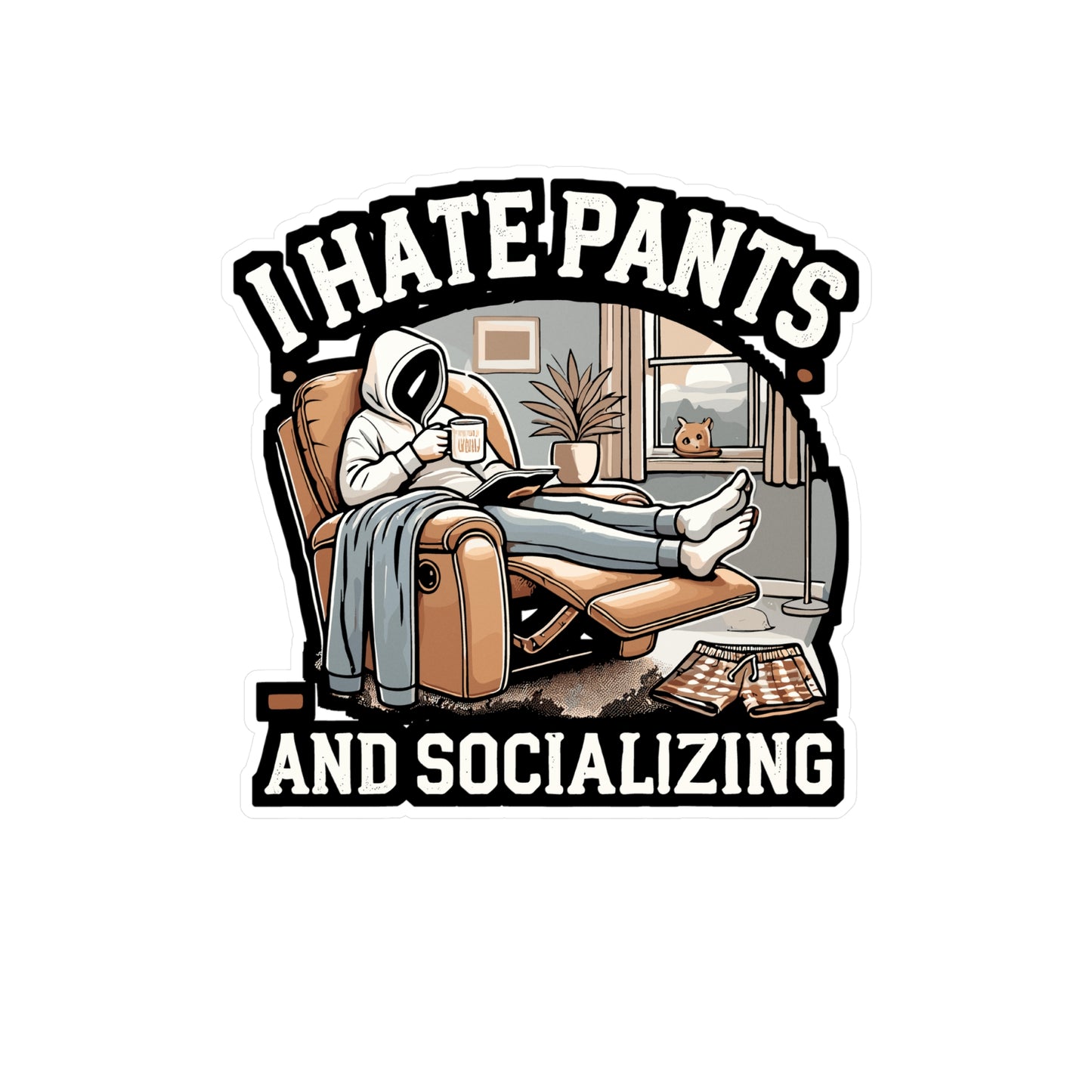 I Hate Pants And Socializing - Introvert Sticker for Laptop Sticker. Water Bottle Sticker, Vinyl Hate pants Decal - Introvert Gift
