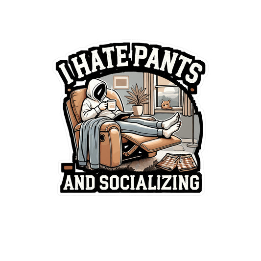 I Hate Pants And Socializing - Introvert Sticker for Laptop Sticker. Water Bottle Sticker, Vinyl Hate pants Decal - Introvert Gift