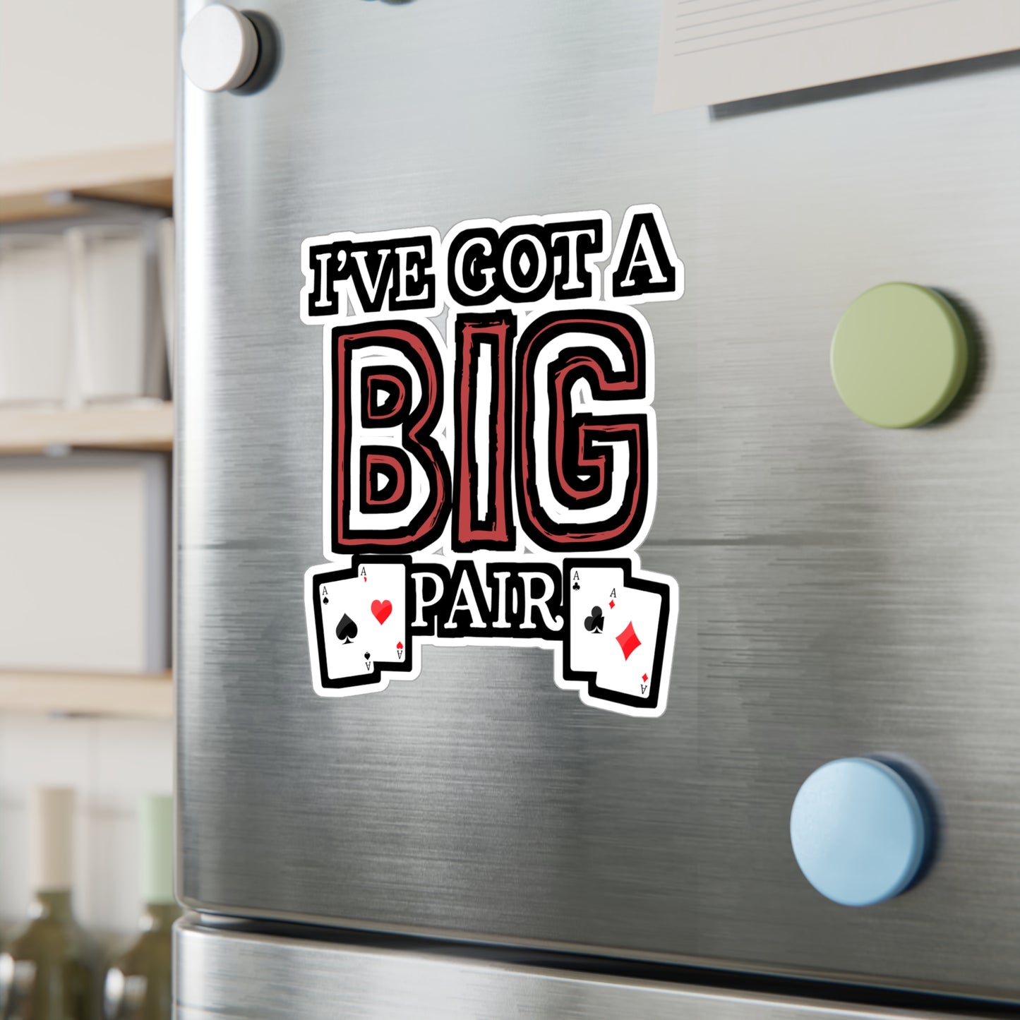 I've Got A Big Pair - Poker Sticker for Car Window Laptop Sticker. Water Bottle Sticker, Vinyl Bluff Decal, Cashout Sticker - Poker Gift