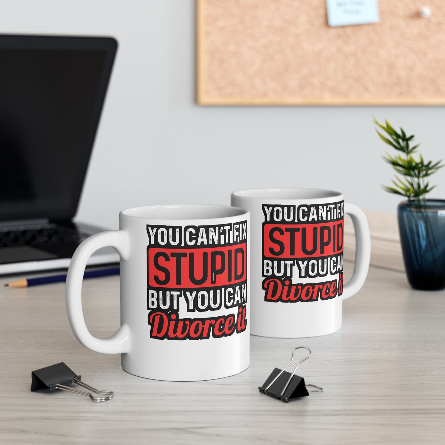 You Can't Fix Stupid But You can Divorce It - Divorce Mug for Coffee 11oz. Divorce Cup, White ceramic, Separation Mug - Divorce Gift