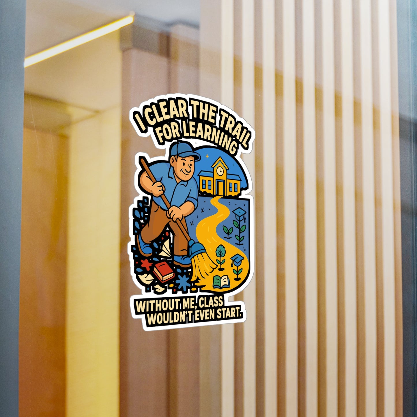 School Custodian - I Clear The Trail For Learning - School Custodian Sticker for Laptop, Water Bottle - Gift for Janitors, Education Staff