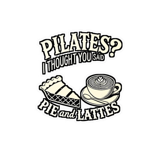 Pilates I Thought You Said Pie And Lattes – Vinyl Fitness Sticker for Laptop or Water Bottle | Funny Pilates Gift for Exercise Lovers