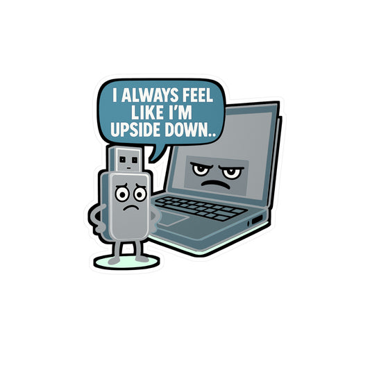 USB Sticker – "I Always Feel Like I'm Upside Down" Funny Decals for Computer, Laptop, Port Frustration, Waterproof Vinyl Accessory
