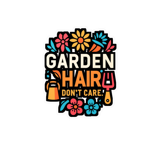 Garden Hair Don't Care - Gardening Sticker for Laptop Sticker. Water Bottle Sticker, Vinyl Landscaper Decal - Gardening Gift