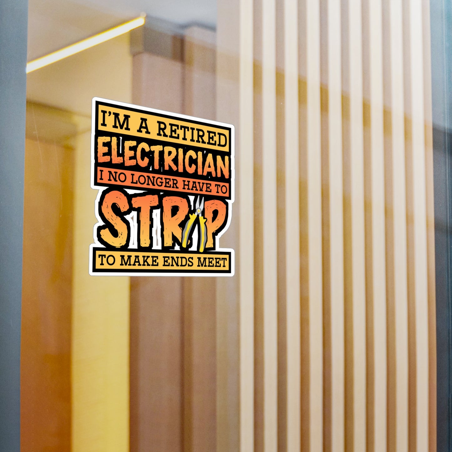 I'm A Retired Electrician I No Longer Have To Strip To Make Ends Meet - Electrician Sticker for Wall, Laptop, Window, Truck, Car Electrician Gift Vinyl Stripper Decal Sticker