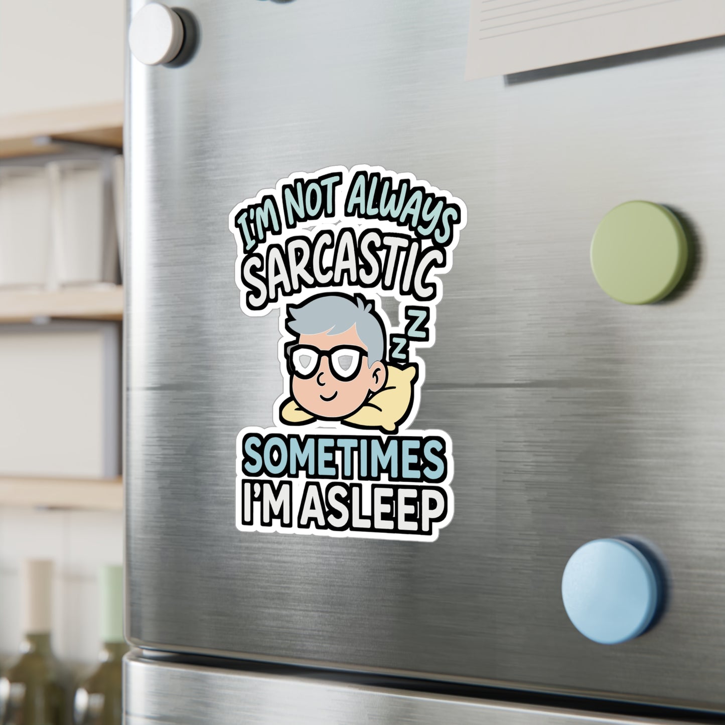 Sarcasm Sticker – "I'm Not Always Sarcastic Sometimes I'm Asleep" Decals, Funny Humor Quote for Laptop, Water Bottle, Waterproof Vinyl