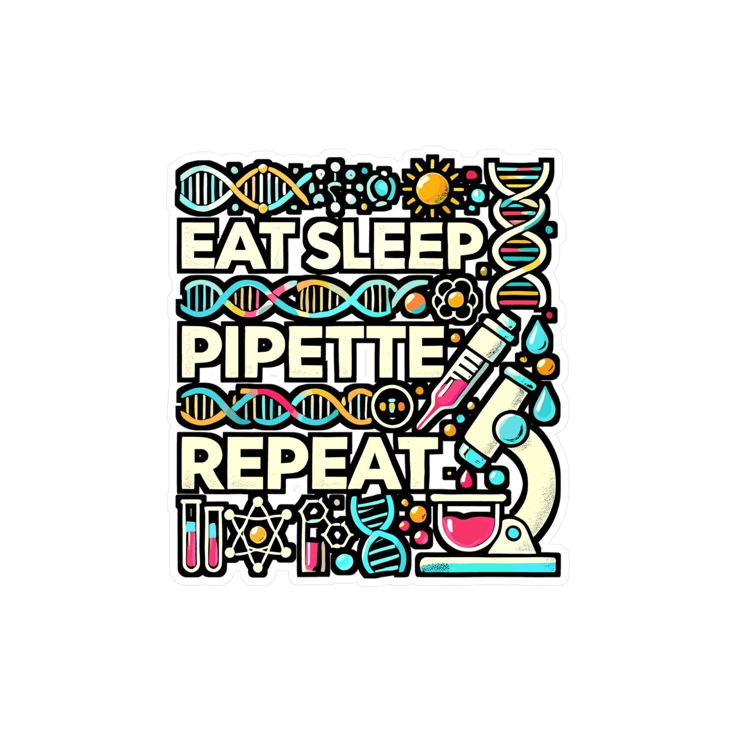 Eat Sleep Pipette Repeat – Pipette Sticker for Laptop & Water Bottle | Vinyl Lab-Tech Decal, Scientist Gift