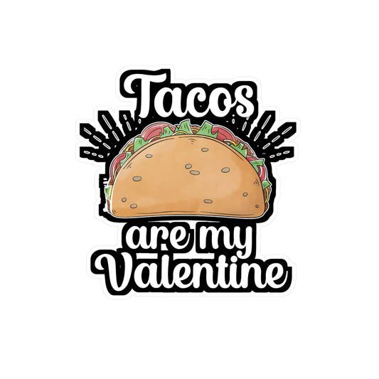 Tacos are my Valentine - Taco Sticker for Wall, Laptop, Window, Truck, Car Taco Gift Vinyl Tacos Decal Sticker