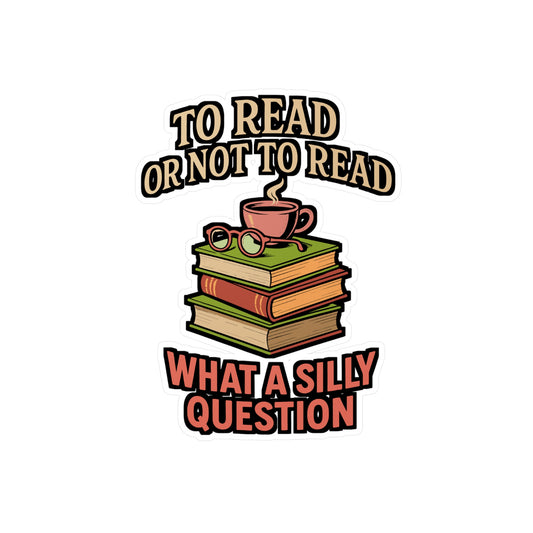 To Read Or Not To Read – Vinyl Book Sticker for Laptop or Water Bottle | Funny Reading Gift, Literary Decal