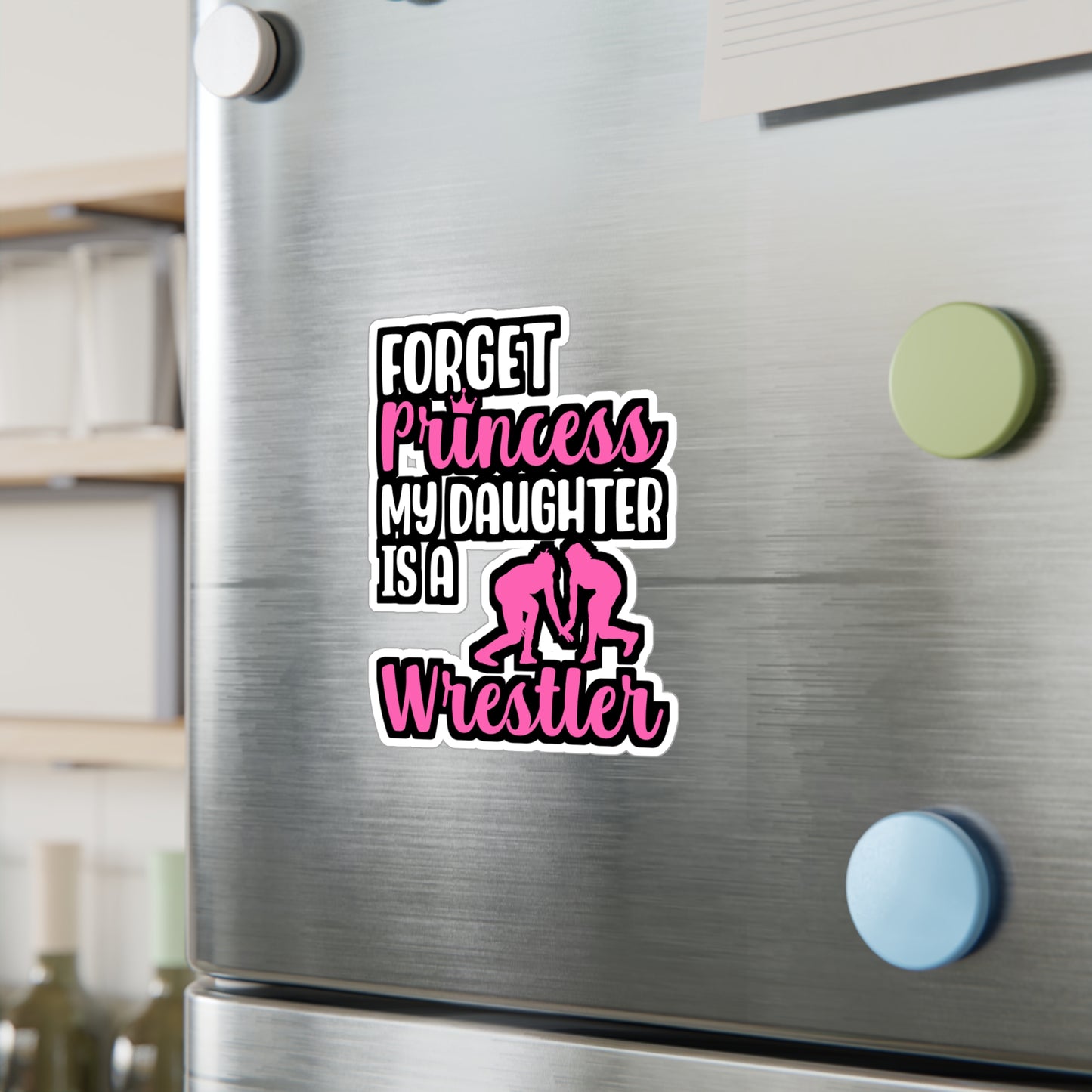 Forget Princess My Daughter is a Wrestler - Wrestle Sticker for Laptop Sticker. Water Bottle Sticker, Vinyl Wrestling Decal - Wrestle Gift