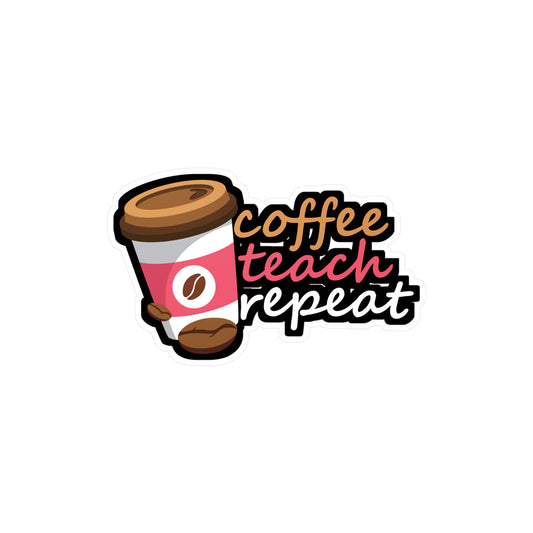 Coffee Teach Repeat - Coffee Sticker for Laptop Sticker. Water Bottle Sticker, Vinyl Cappuccino Decal - Coffee Gift