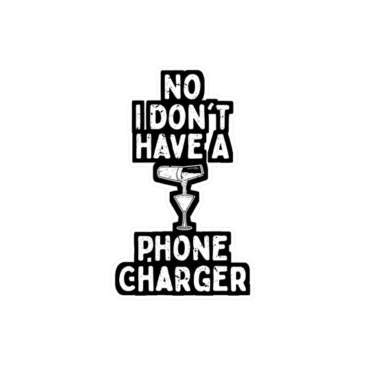 No I Don't Have A Phone Charger - Bartender Sticker for Window Laptop Sticker. Water Bottle Sticker, Vinyl Tip Decal - Bartender Gift
