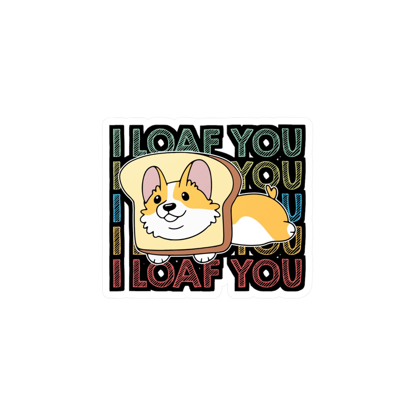 I loaf You - Corgi Sticker for Car Window Laptop Sticker. Water Bottle Sticker, Vinyl Dog Decal, Cute Sticker - Corgi Gift