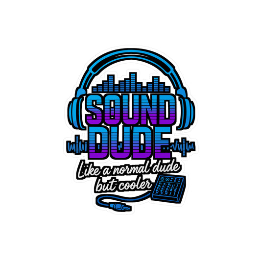 Sound Dude - Like A Normal Dude But Cooler - sound guy Sticker for Laptop, Water Bottle - Gift for Audio Engineers, Music Lovers