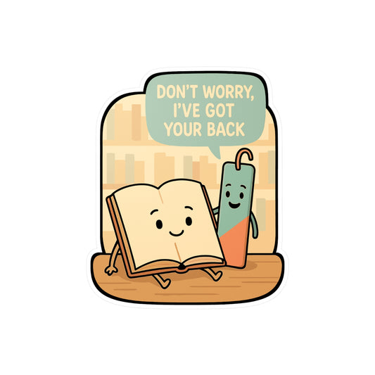 Book Sticker – Don’t Worry I’ve Got Your Back Literary Decals for Reading Lovers, Waterproof Vinyl for Laptop or Journal, Unique Bookmark Gift