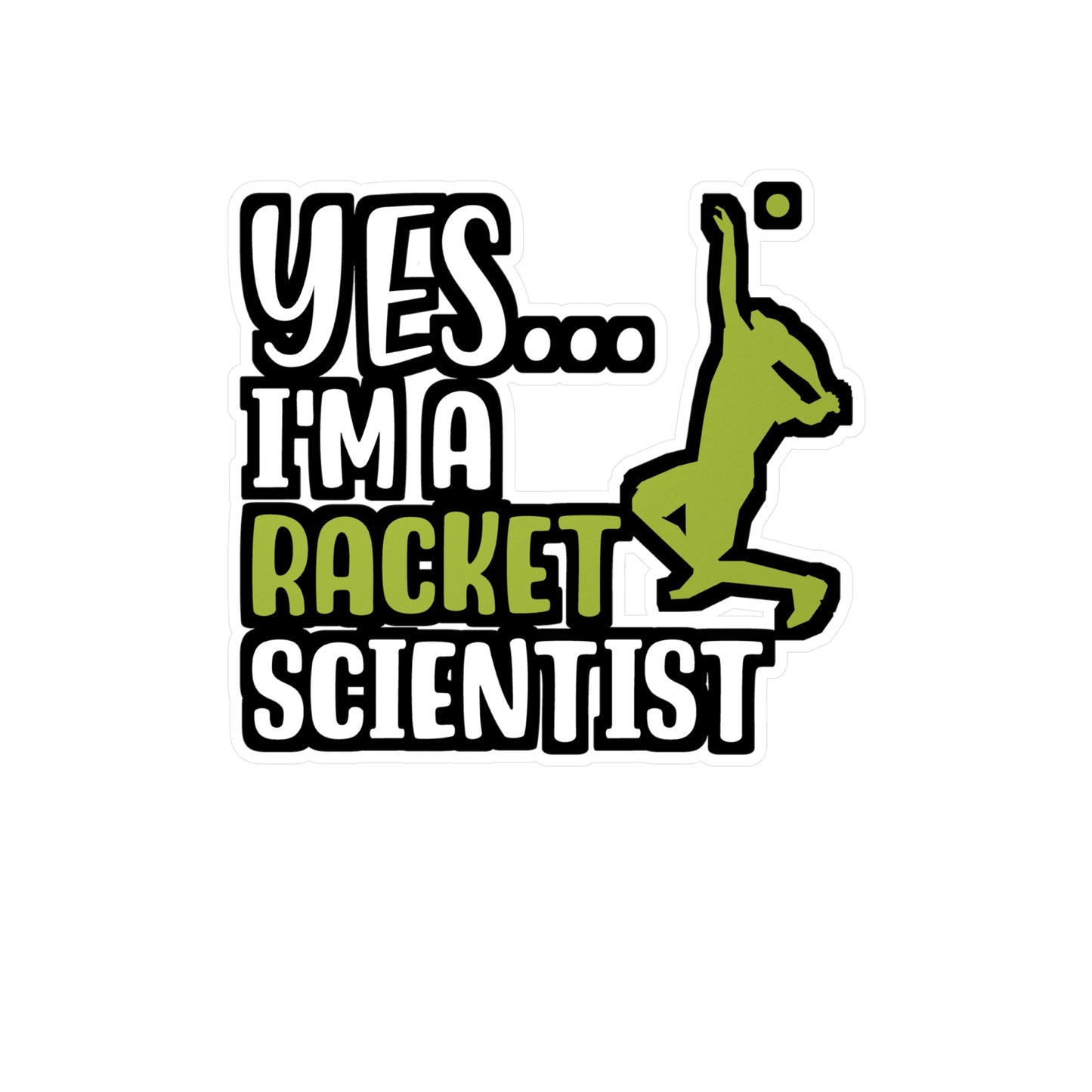 Yes I'm A Racket Scientist - Tennis Sticker for Wall, Laptop, Window, Truck, Car Tennis Gift Vinyl Love Decal Sticker