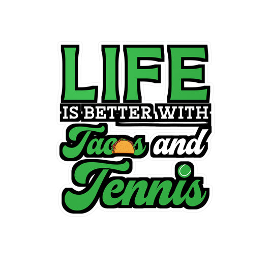 Life Is Better With Tacos and Tennis copy - Tennis Sticker for Wall, Laptop, Window, Truck, Car Tennis Gift Vinyl Love Decal Sticker