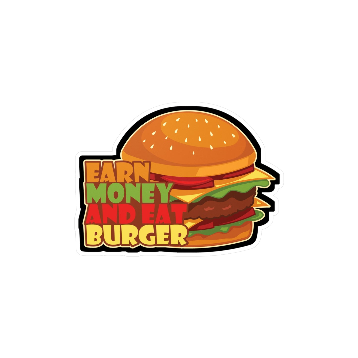 Earn Money And Eat Burger - Fastfood Sticker for Laptop Sticker. Water Bottle Sticker, Vinyl Fast food Decal - Fastfood Gift