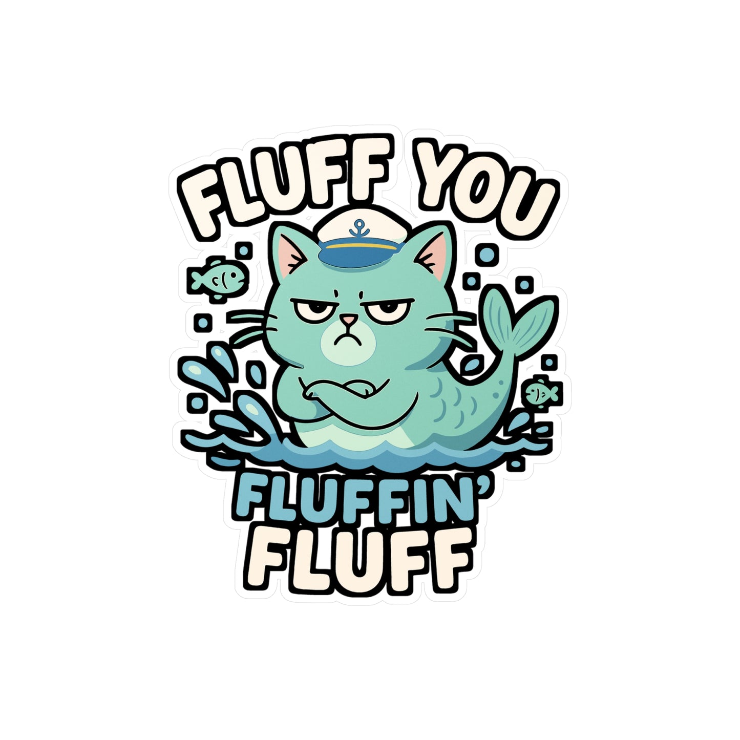 Fluff You Fluffin' Fluff - Catfish Sticker for Laptop, Water Bottle, Funny Gift for Catfish Lovers, Cute Humor Decal
