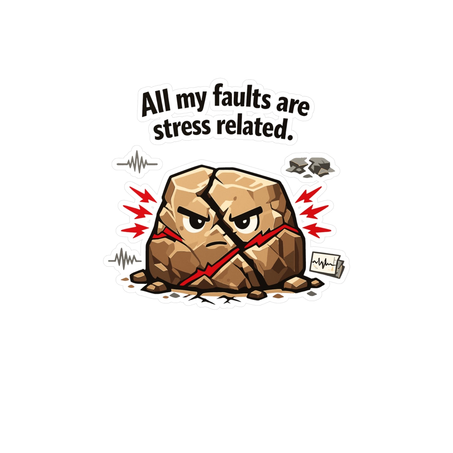 Geologie Sticker All my faults are stress related Funny Geology Rocks Minerals Tectonics Vinyl Waterproof decals for Laptop Water Bottle