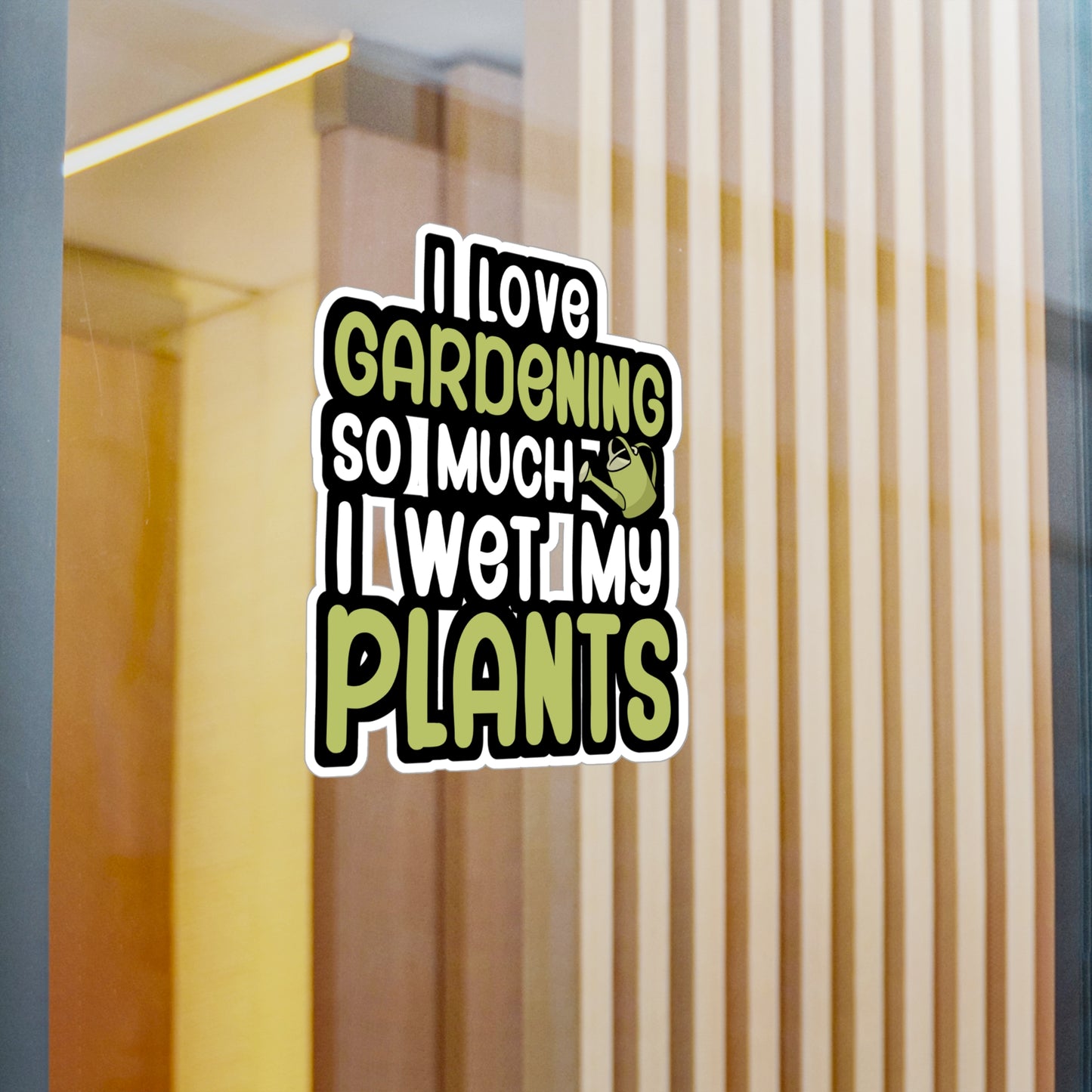 I love gardening so much i wet my plants - Gardener Sticker for Car, Wall, Laptop, Window, Truck Gardener Gift Vinyl Garden Decal Sticker