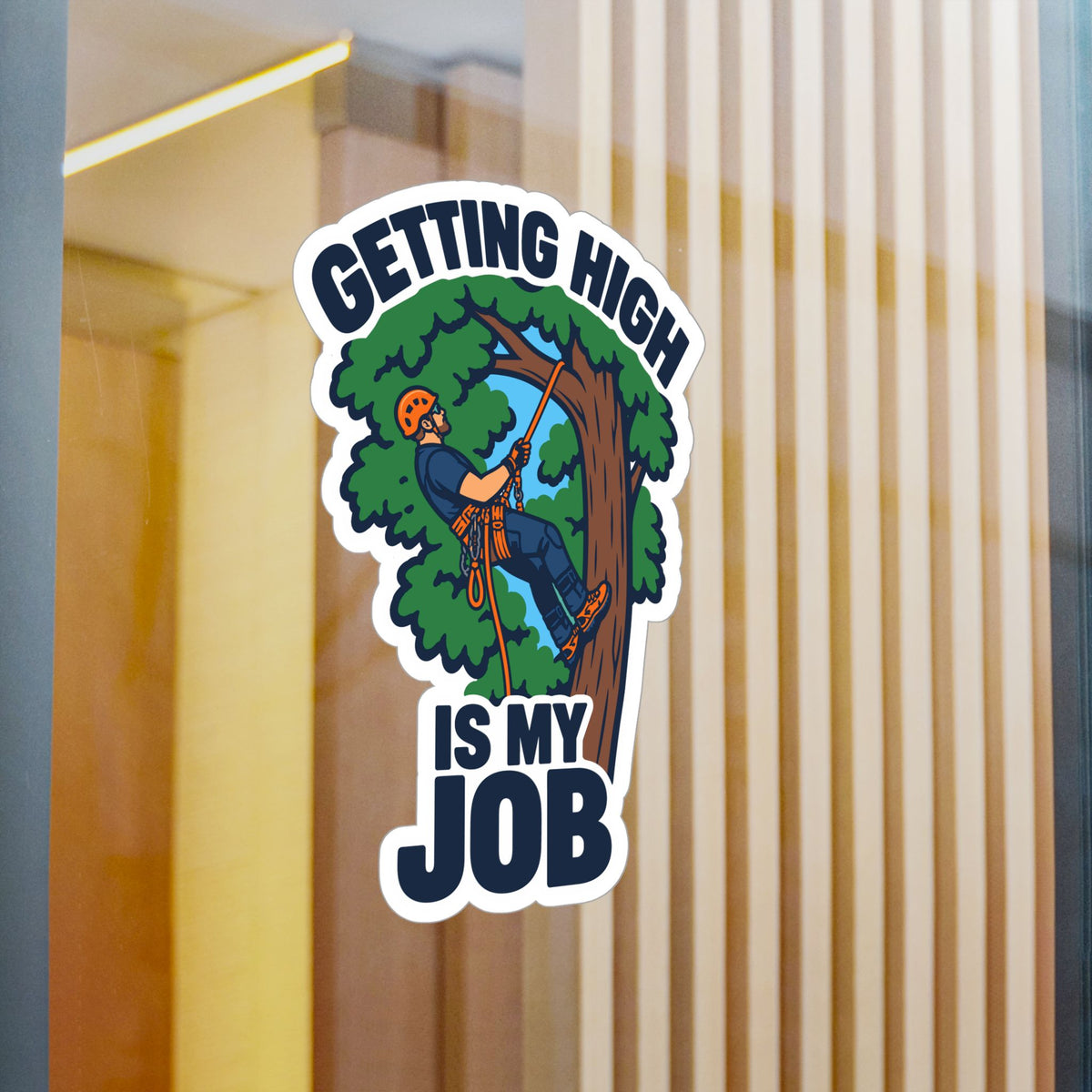 Tree Sticker - Getting High Is My Job - Funny Tree Worker and Branch Manager Decals for Laptop or Water Bottle