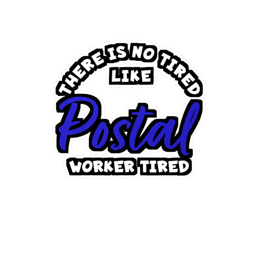 There is No Tired Like Postal Worker Tired | Postal worker Sticker | Funny postal worker Decals | Postal worker Gift