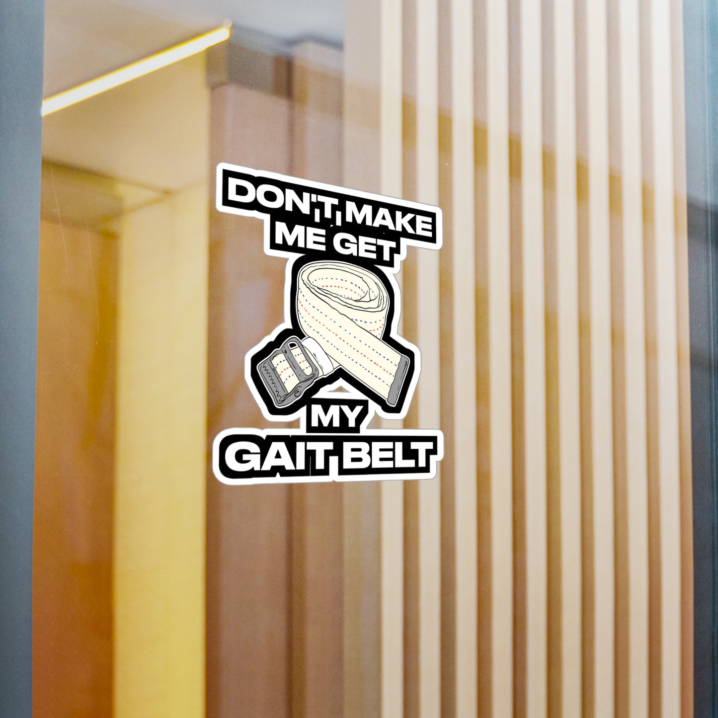 Don't Make Me Get My Gait Belt Therapist | Physical-therapy Sticker | Physical-therapist Decals | Physical-therapy Gift