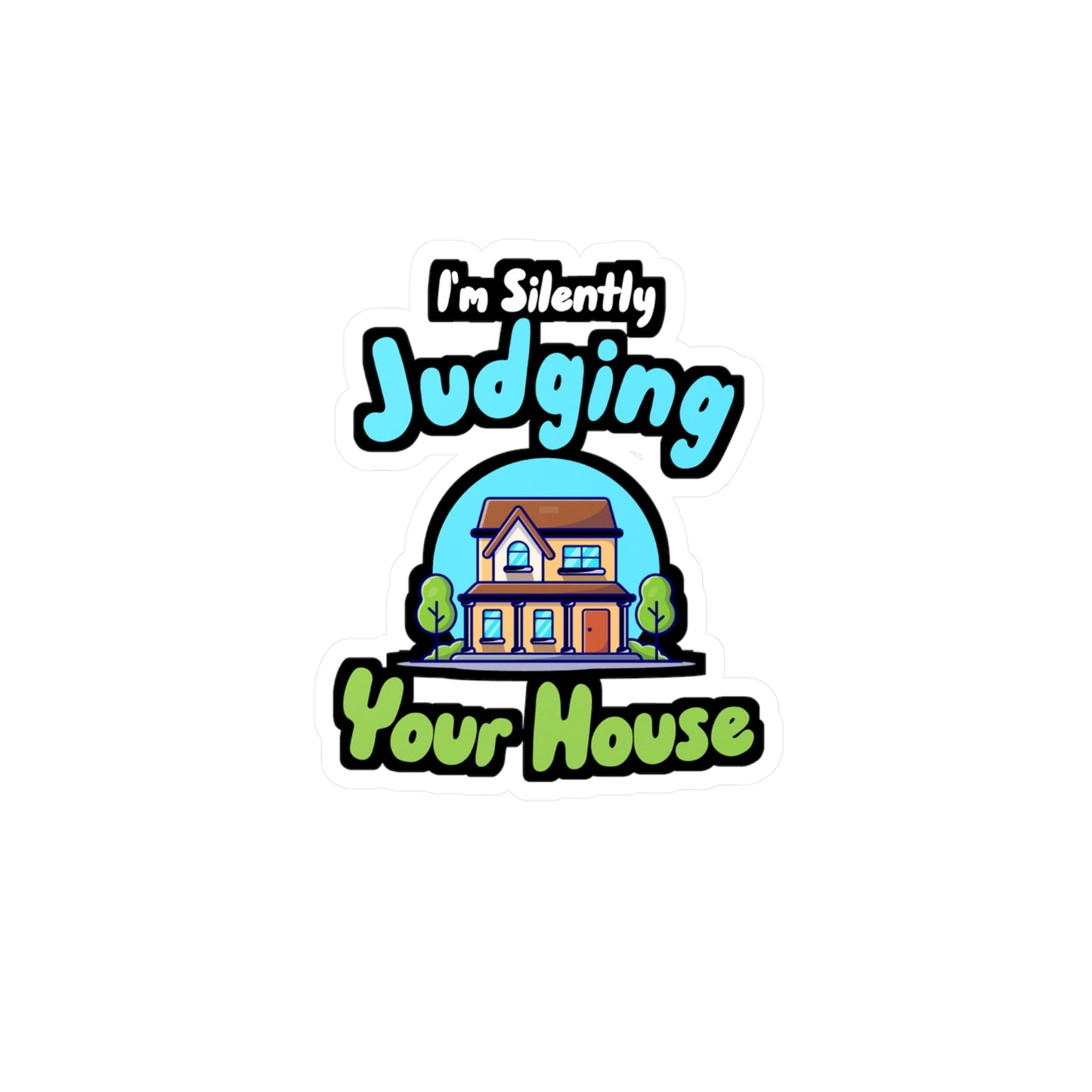 I'm Silently Judging Your House - Architecture Sticker for Wall, Laptop, Window, Truck, Car Architecture Gift Vinyl Travel Decal Sticker