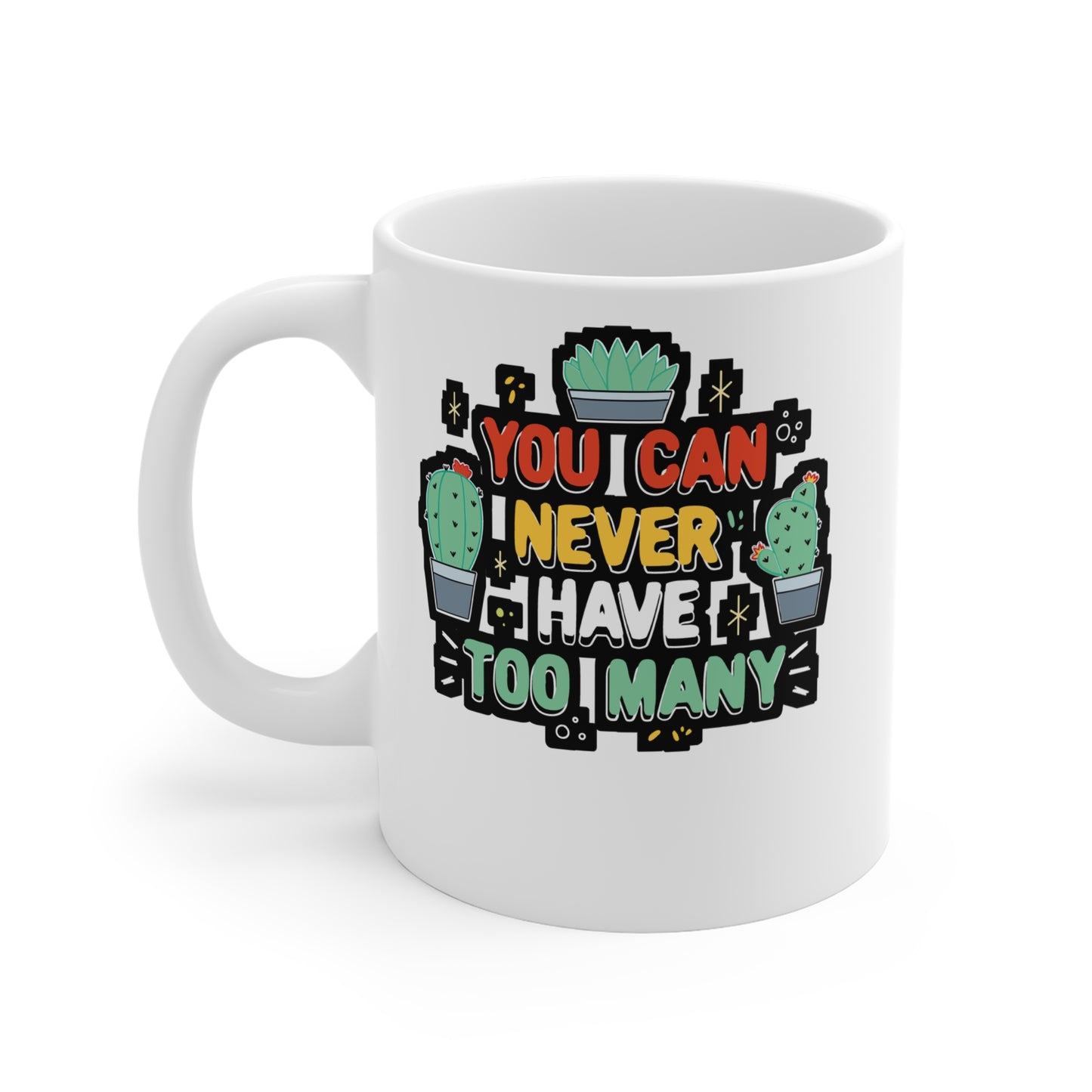 You Can Never Have Too Many Succulent - Cactus Mug for Coffee 11oz. Cactus Cup, White ceramic, Pricks Mug, Pointed Tea Cup - Cactus Gift