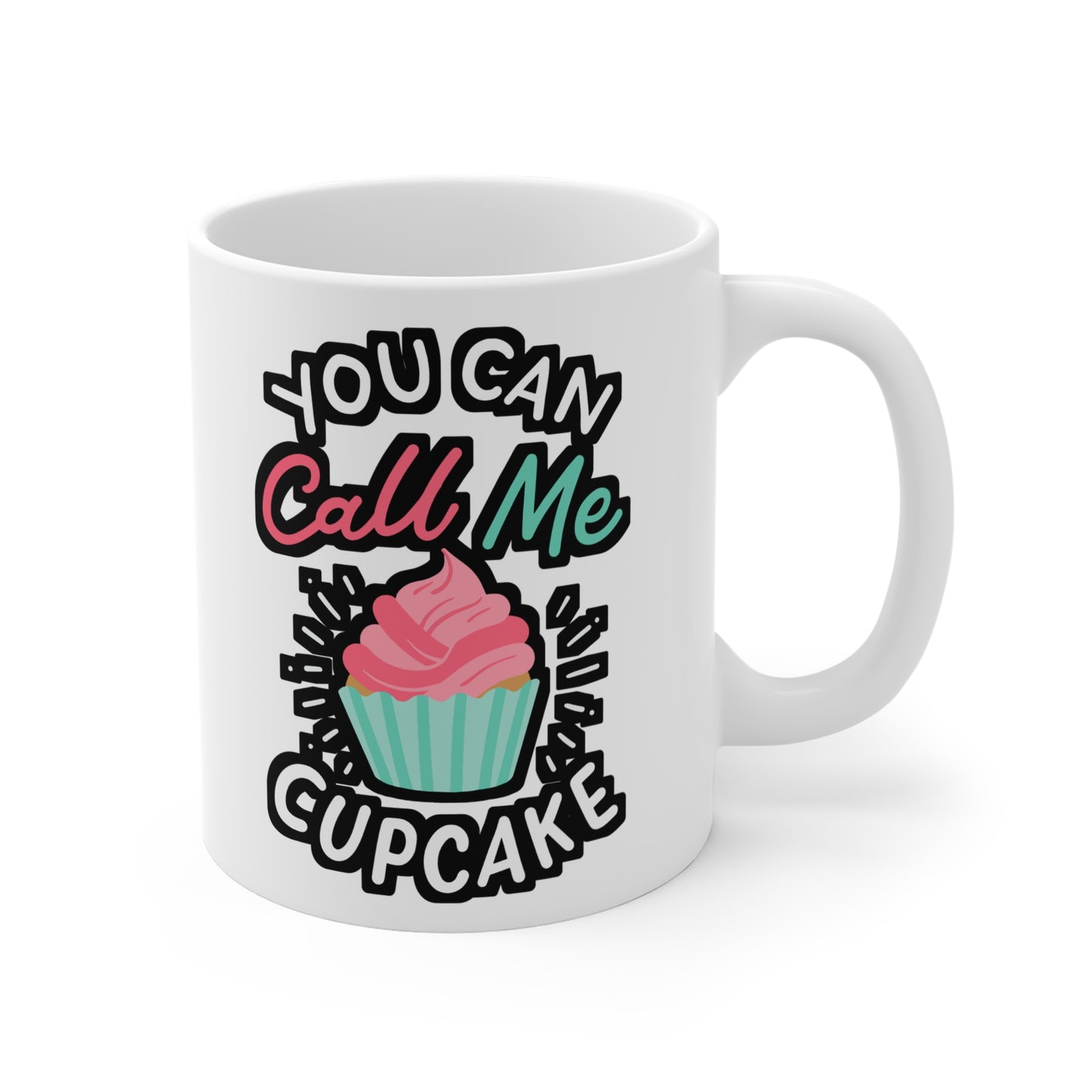 You Can Call Me Cupcake - Cupcake Mug for Coffee 11oz. Cupcake Cup, White ceramic, Muffin Mug, Baking Tea Cup - Cupcake Gift